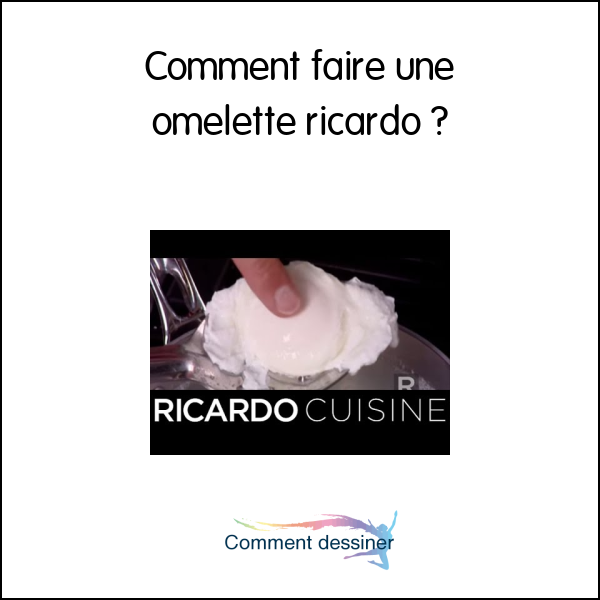 Comment faire une omelette ricardo